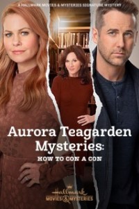 Aurora Teagarden Mysteries: How To Con A Con